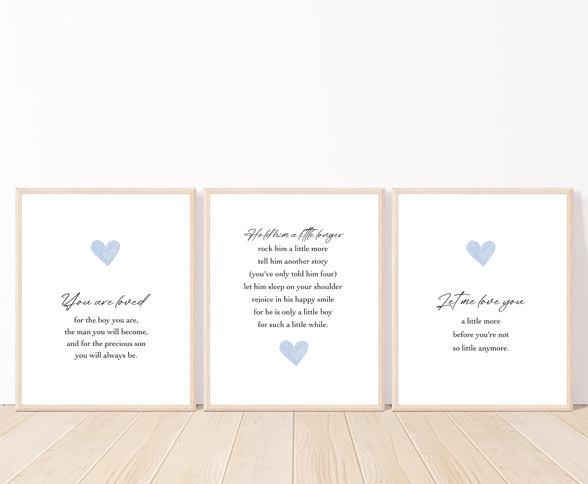 Three frames for a baby boy’s room graphics. The first one shows a baby blue heart with a piece of writing below that says: You are loved for the boy you are, the man you will become, and for the precious son you will always be. The middle one has a baby blue heart below the piece of writing. The last one shows a baby blue heart with a piece of writing below that says: Let me love you, a little more before you’re not so little anymore.