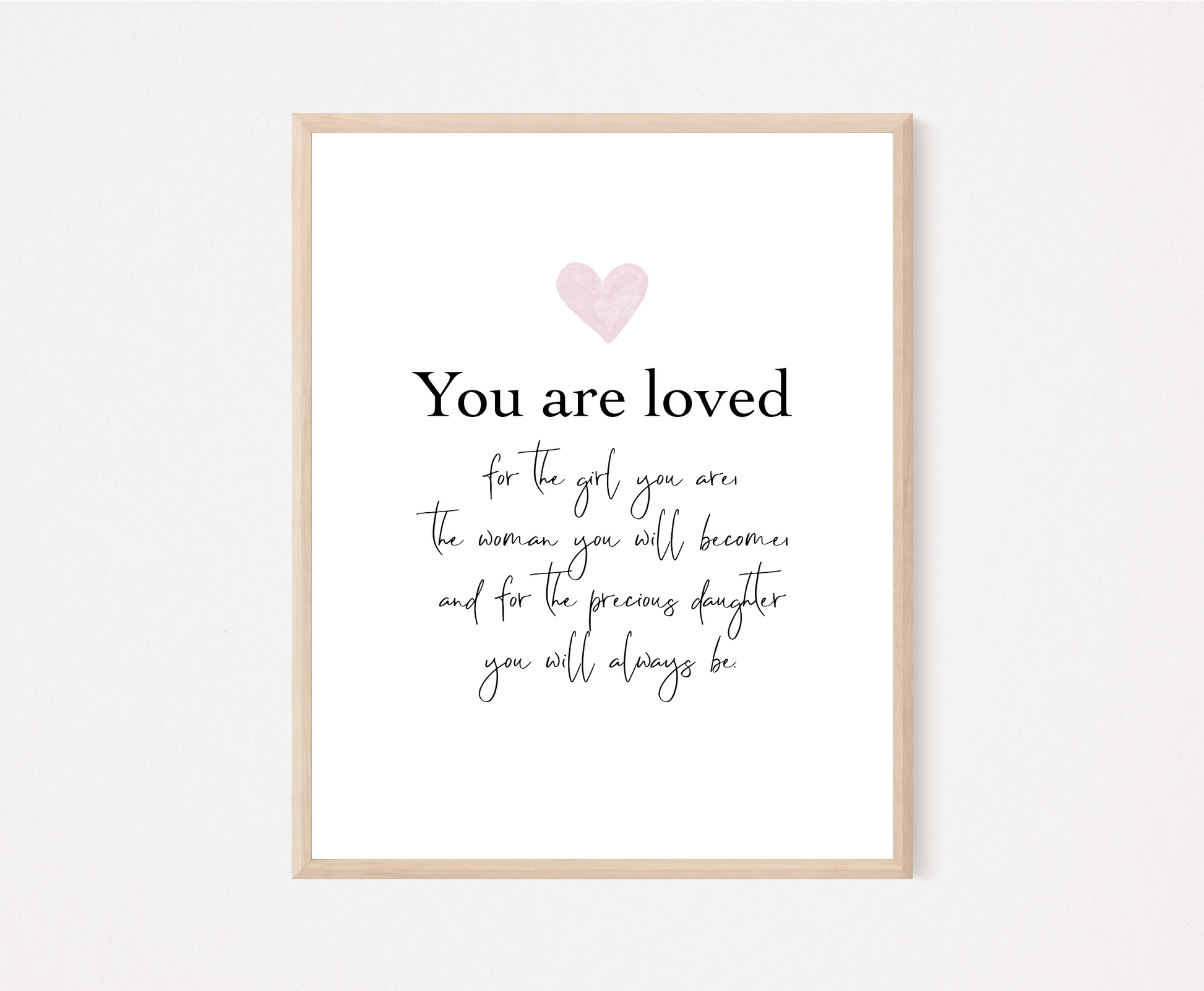 A digital poster that has a pink heart at the top with a piece of writing that says: “You are loved for the girl you are, the woman you will become, and for the precious daughter you will always be.”